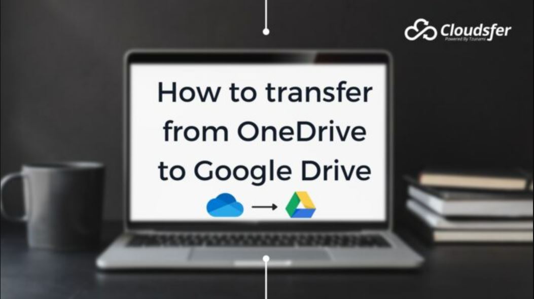 transfer from OneDrive to Google Drive